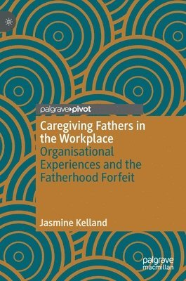 bokomslag Caregiving Fathers in the Workplace