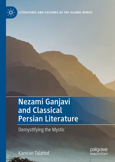 Kamran Talattof - Nezami Ganjavi and Classical Persian Literature, Inbunden