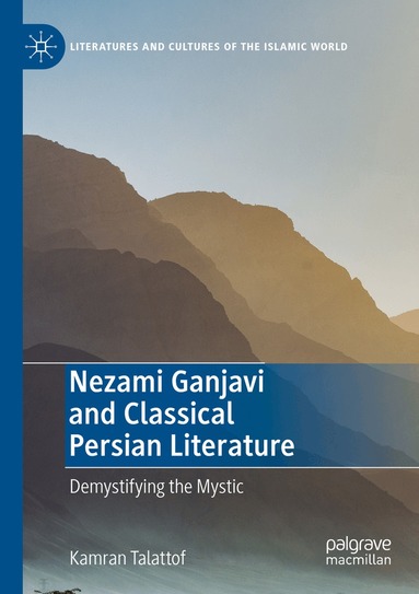 Kamran Talattof - Nezami Ganjavi and Classical Persian Literature, Häftad