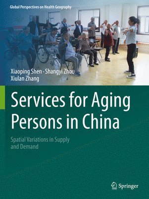 Xiaoping Shen, Shangyi Zhou, Xiulan Zhang - Services for Aging Persons in China, Häftad