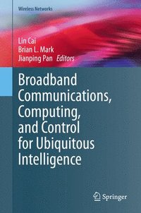 bokomslag Broadband Communications, Computing, and Control for Ubiquitous Intelligence