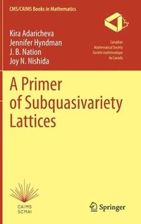bokomslag A Primer of Subquasivariety Lattices
