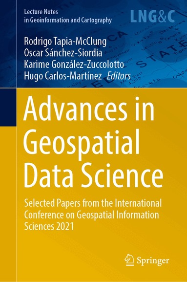 Rodrigo Tapia-McClung, Oscar Sánchez-Siordia, Karime González-Zuccolotto, Hugo Carlos-Martínez - Advances in Geospatial Data Science, Inbunden