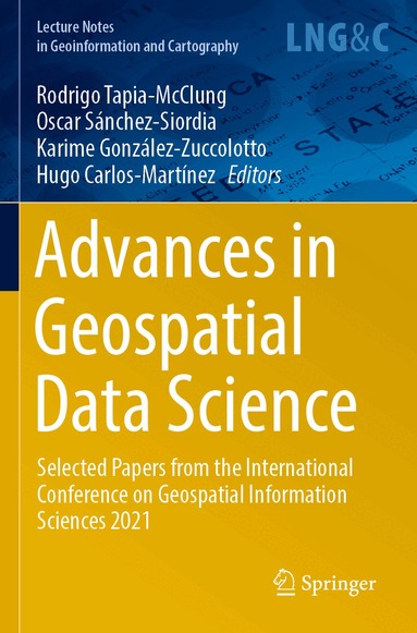 Rodrigo Tapia-McClung, Oscar Sánchez-Siordia, Karime González-Zuccolotto, Hugo Carlos-Martínez - Advances in Geospatial Data Science, Häftad