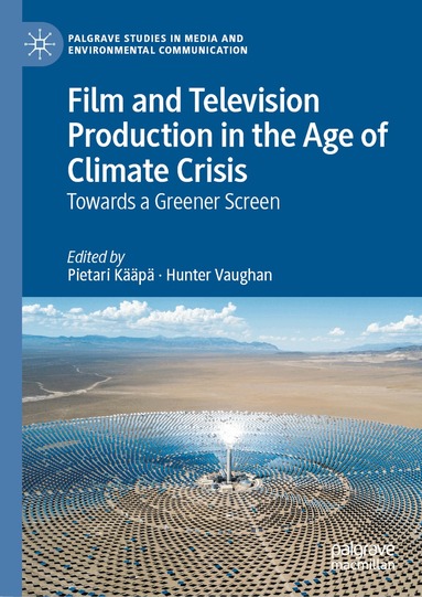 Pietari Kääpä, Hunter Vaughan - Film and Television Production in the Age of Climate Crisis, Inbunden