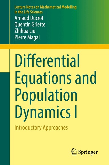 Arnaud Ducrot, Quentin Griette, Zhihua Liu, Pierre Magal - Differential Equations and Population Dynamics I, Häftad