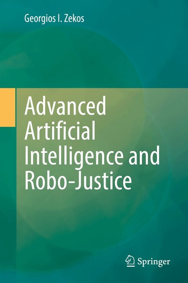 Georgios I. Zekos - Advanced Artificial Intelligence and Robo-Justice, Inbunden