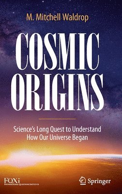 M. Mitchell Waldrop - Cosmic Origins, Inbunden