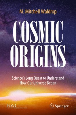 M. Mitchell Waldrop - Cosmic Origins, Häftad