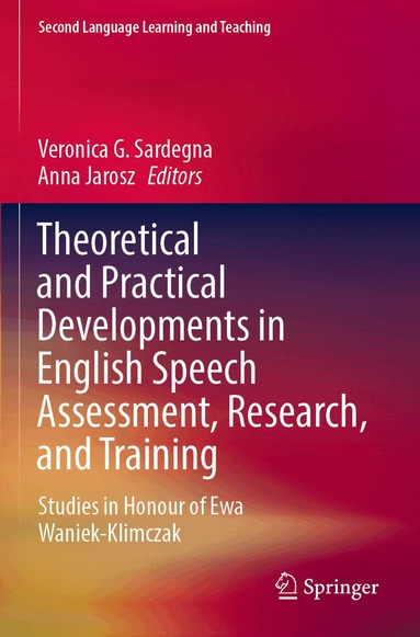 Veronica G. Sardegna, Anna Jarosz - Theoretical and Practical Developments in English Speech Assessment, Research, and Training, Häftad