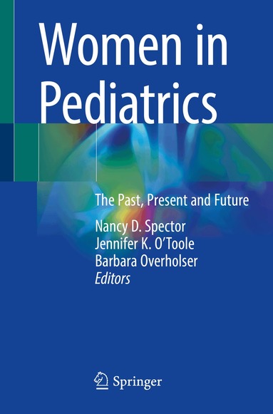 Nancy D. Spector, Jennifer K. O'Toole, Barbara Overholser - Women in Pediatrics, Häftad
