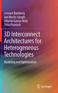 bokomslag 3D Interconnect Architectures for Heterogeneous Technologies