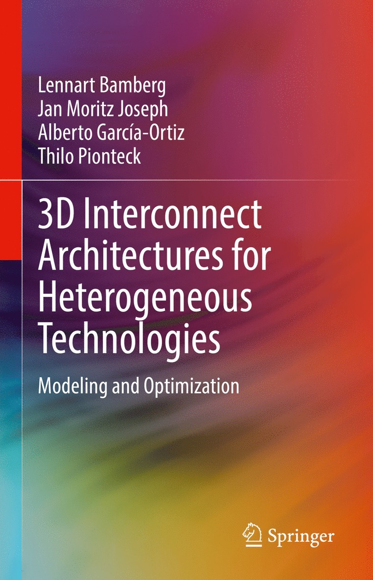Lennart Bamberg, Jan Moritz Joseph, Alberto García-Ortiz, Thilo Pionteck, Alberto Garcia-Ortiz - 3D Interconnect Architectures for Heterogeneous Technologies, Inbunden