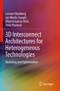 bokomslag 3D Interconnect Architectures for Heterogeneous Technologies