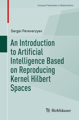 bokomslag Introduction to Artificial Intelligence Based on Reproducing Kernel Hilbert Spaces