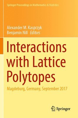 Alexander M. Kasprzyk, Benjamin Nill - Interactions with Lattice Polytopes, Häftad