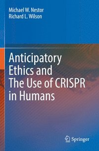 bokomslag Anticipatory Ethics and The Use of CRISPR in Humans