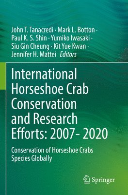 International Horseshoe Crab Conservation and Research Efforts: 2007- 2020 1