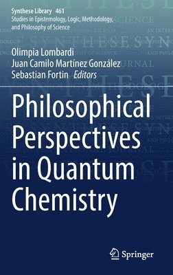 Olimpia Lombardi, Juan Camilo Martínez González, Sebastian Fortin, Juan Camilo Martinez Gonzalez - Philosophical Perspectives in Quantum Chemistry, Inbunden