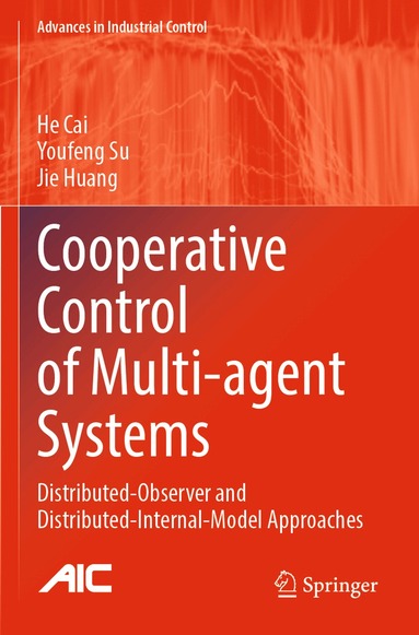 He Cai, Youfeng Su, Jie Huang - Cooperative Control of Multi-agent Systems, Häftad