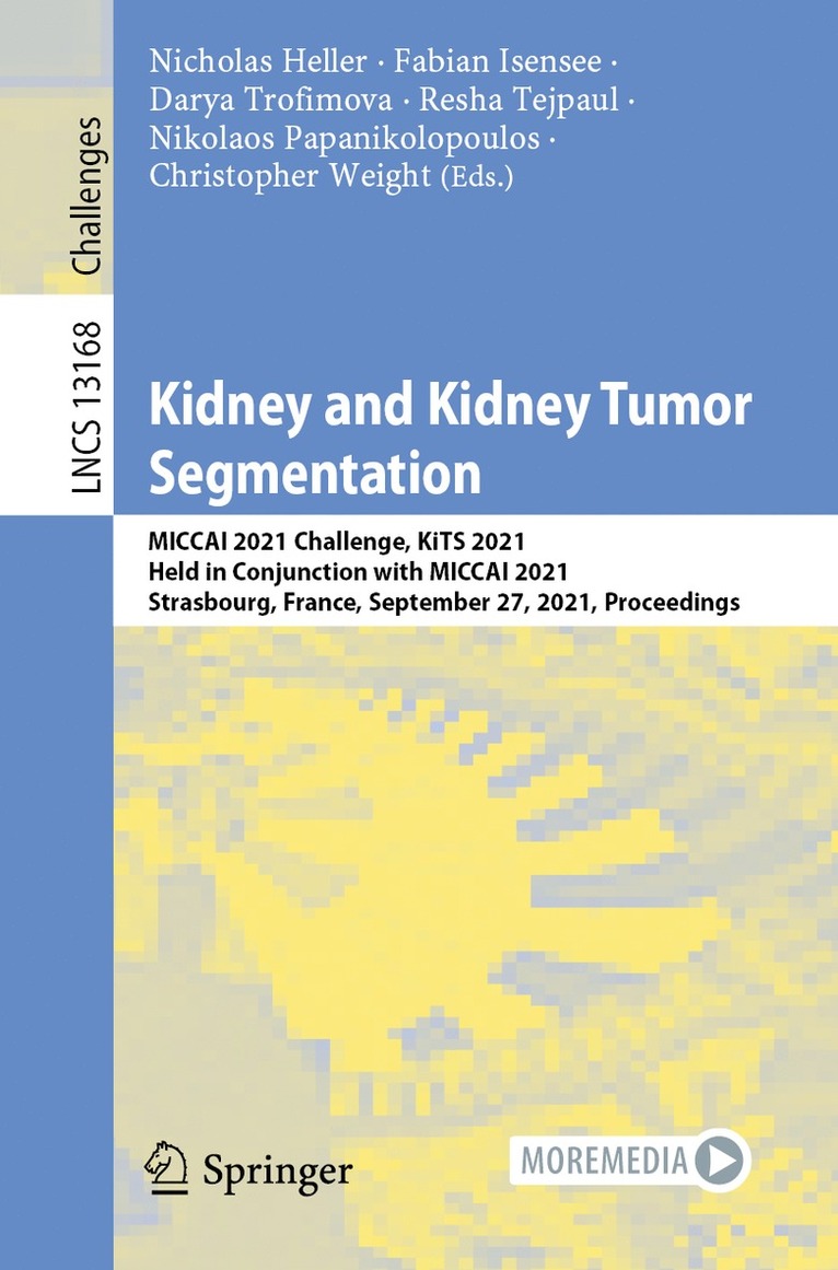 Nicholas Heller, Fabian Isensee, Darya Trofimova, Resha Tejpaul, Nikolaos Papanikolopoulos, Christopher Weight - Kidney and Kidney Tumor Segmentation, Häftad