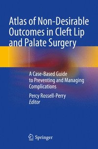 bokomslag Atlas of Non-Desirable Outcomes in Cleft Lip and Palate Surgery