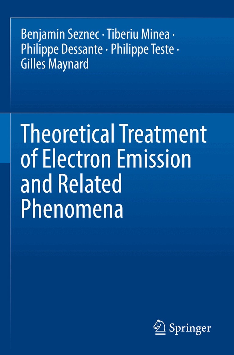 Benjamin Seznec, Tiberiu Minea, Philippe Dessante, Philippe Teste, Gilles Maynard - Theoretical Treatment of Electron Emission and Related Phenomena, Häftad