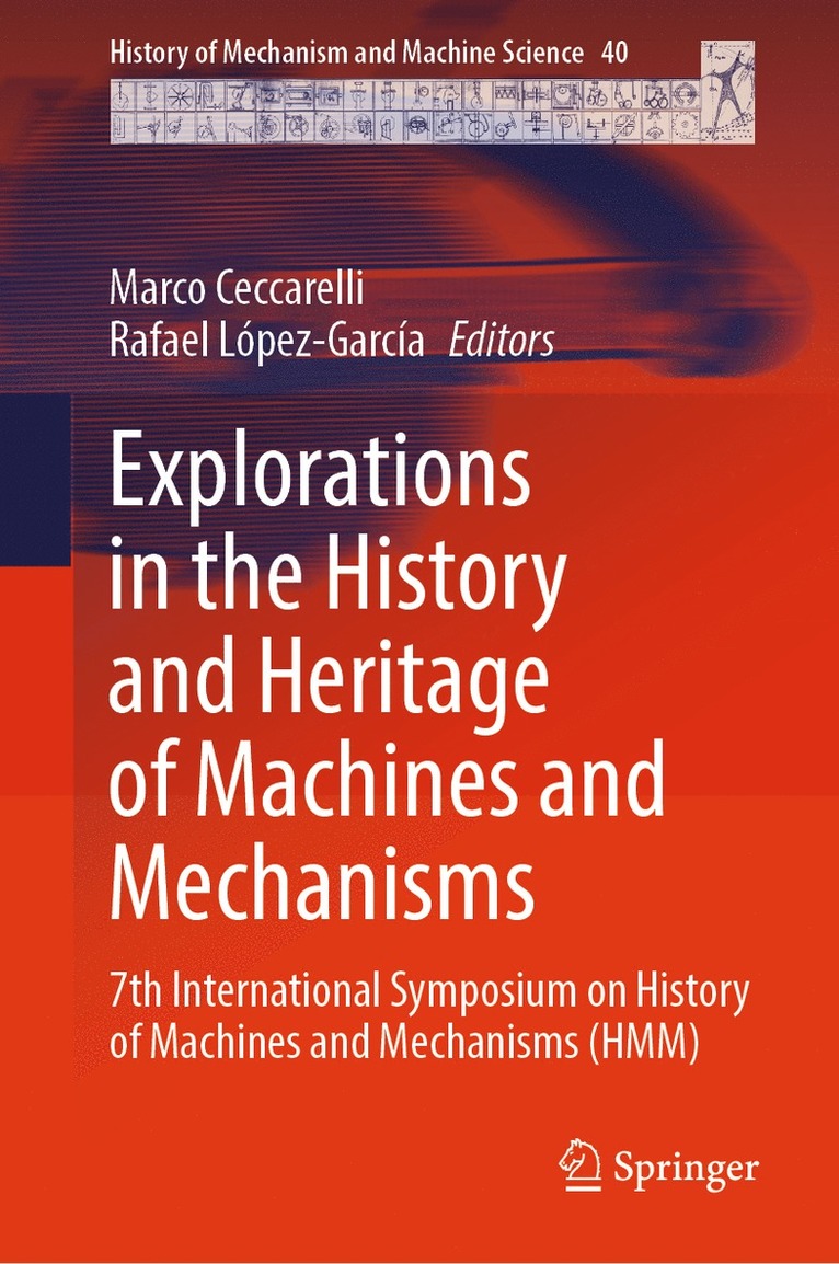 Marco Ceccarelli, Rafael López-García, Rafael Lopez-Garcia - Explorations in the History and Heritage of Machines and Mechanisms, Inbunden