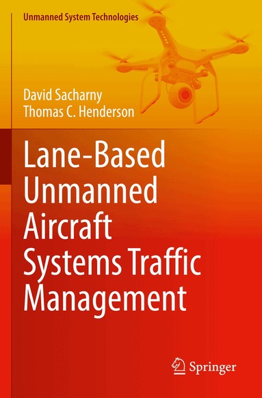 David Sacharny, Thomas C. Henderson - Lane-Based Unmanned Aircraft Systems Traffic Management, Häftad