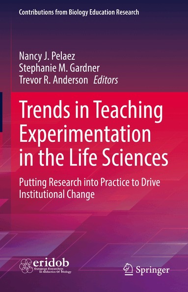 Nancy J. Pelaez, Stephanie M. Gardner, Trevor R. Anderson - Trends in Teaching Experimentation in the Life Sciences, Inbunden