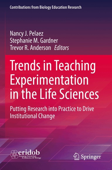 Nancy J. Pelaez, Stephanie M. Gardner, Trevor R. Anderson - Trends in Teaching Experimentation in the Life Sciences, Häftad