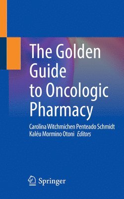 The Golden Guide to Oncologic Pharmacy 1