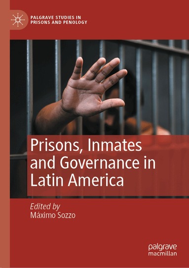 Máximo Sozzo - Prisons, Inmates and Governance in Latin America, Inbunden