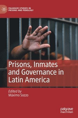 Máximo Sozzo, Maximo Sozzo - Prisons, Inmates and Governance in Latin America, Inbunden
