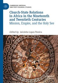 bokomslag Church-State Relations in Africa in the Nineteenth and Twentieth Centuries