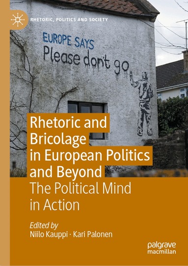 Niilo Kauppi, Kari Palonen - Rhetoric and Bricolage in European Politics and Beyond, Inbunden