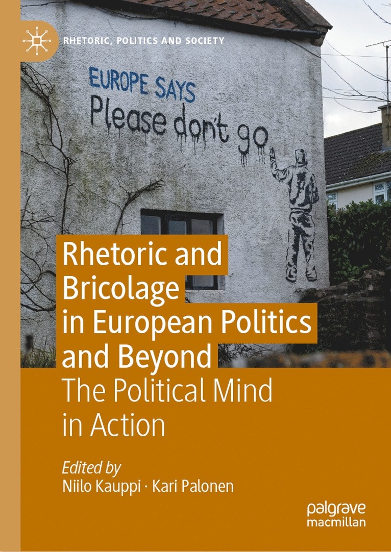 Niilo Kauppi, Kari Palonen - Rhetoric and Bricolage in European Politics and Beyond, Inbunden