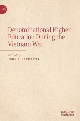 bokomslag Denominational Higher Education During the Vietnam War