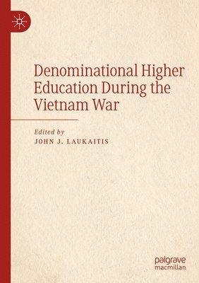 bokomslag Denominational Higher Education During the Vietnam War