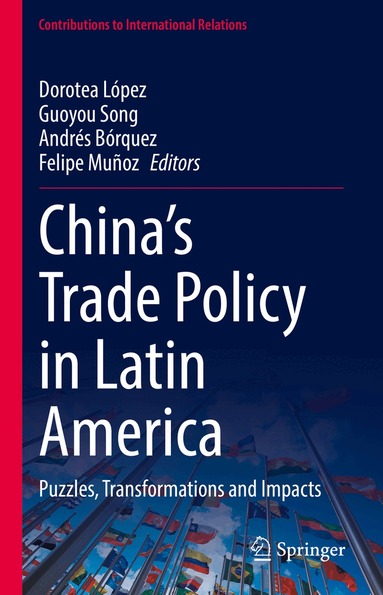 Dorotea López, Guoyou Song, Andrés Bórquez, Felipe Muñoz - China’s Trade Policy in Latin America, Inbunden