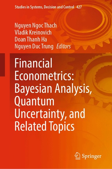 Nguyen Ngoc Thach, Vladik Kreinovich, Doan Thanh Ha, Nguyen Duc Trung - Financial Econometrics: Bayesian Analysis, Quantum Uncertainty, and Related Topics, Inbunden