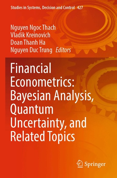 Nguyen Ngoc Thach, Vladik Kreinovich, Doan Thanh Ha, Nguyen Duc Trung - Financial Econometrics: Bayesian Analysis, Quantum Uncertainty, and Related Topics, Häftad