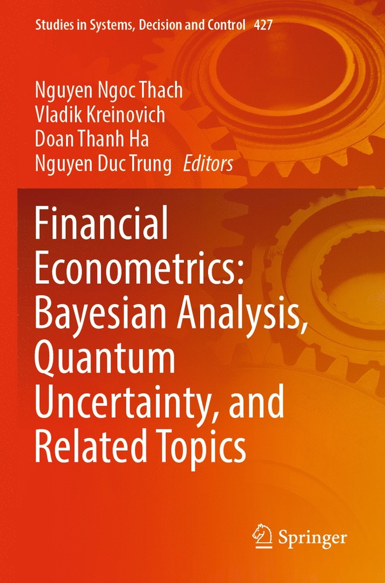 Nguyen Ngoc Thach, Vladik Kreinovich, Doan Thanh Ha, Nguyen Duc Trung - Financial Econometrics: Bayesian Analysis, Quantum Uncertainty, and Related Topics, Häftad