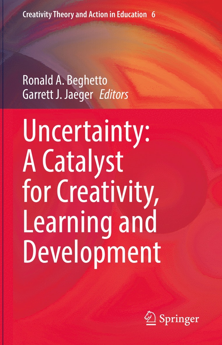 Ronald A. Beghetto, Garrett J. Jaeger - Uncertainty: A Catalyst for Creativity, Learning and Development, Inbunden