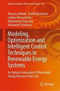 bokomslag Modeling, Optimization and Intelligent Control Techniques in Renewable Energy Systems