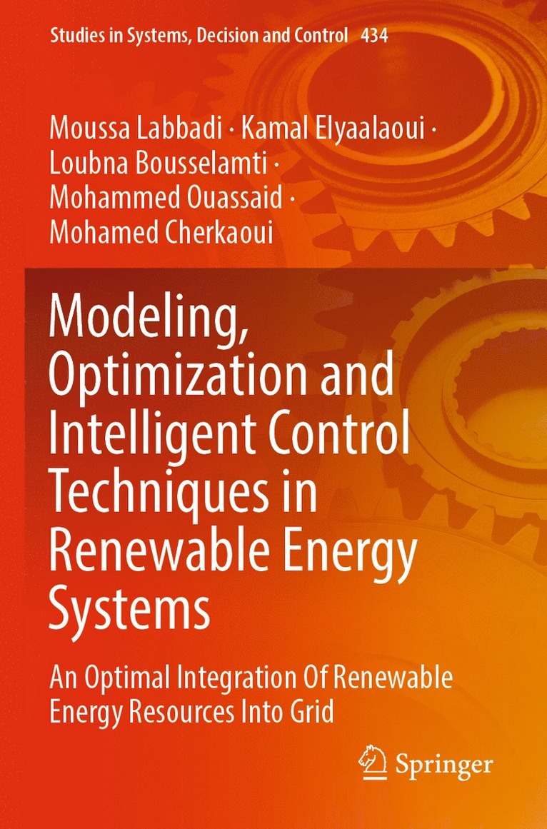 Moussa Labbadi, Kamal Elyaalaoui, Loubna Bousselamti, Mohammed Ouassaid, Mohamed Cherkaoui - Modeling, Optimization and Intelligent Control Techniques in Renewable Energy Systems, Häftad