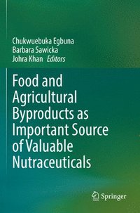 bokomslag Food and Agricultural Byproducts as Important Source of Valuable Nutraceuticals