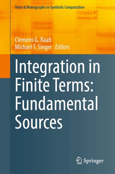 Clemens G. Raab, Michael F. Singer - Integration in Finite Terms: Fundamental Sources, Inbunden
