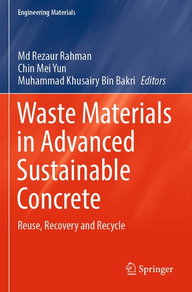 Md Rezaur Rahman, Chin Mei Yun, Muhammad Khusairy Bin Bakri - Waste Materials in Advanced Sustainable Concrete, Häftad