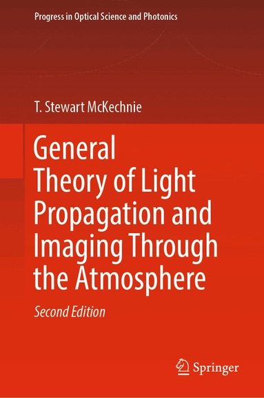 T. Stewart McKechnie - General Theory of Light Propagation and Imaging Through the Atmosphere, Inbunden